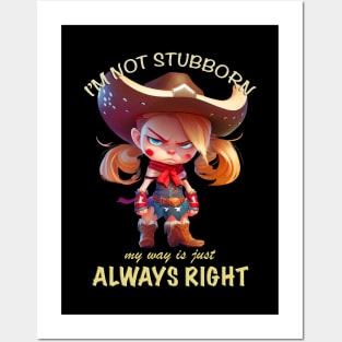 Character I'm Not Stubborn My Way Is Just Always Right Cute Adorable Funny Quote Posters and Art